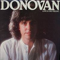 Donovan : Love Is Only Feeling